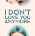 I Dont Love You Anymore (2024) Sub Indo